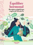 Couverture du livre « Équilibre hormonal : alimentation, phytothérapie, compléments alimentaires » de  aux éditions Marie-claire