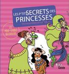 Couverture du livre « Les p'tits secrets des princesses » de Veronique Hermouet et Luc Turlan aux éditions Geste