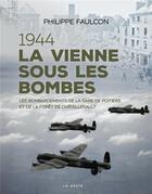 Couverture du livre « Tout comprendre : 1944 : la Vienne sous les bombes » de Philippe Faulcon aux éditions Geste