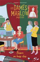 Couverture du livre « Les dames de Marlow enquêtent Tome 3 : poison en huis clos » de Robert Thorogood aux éditions La Martiniere