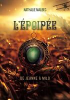 Couverture du livre « L'époipée : De Jeanne à Milo » de Nathalie Malbec aux éditions Les Trois Colonnes