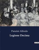 Couverture du livre « Legione Decima » de Panzini Alfredo aux éditions Culturea