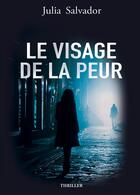 Couverture du livre « Le Visage de la Peur » de Julia Salvador aux éditions Bookelis