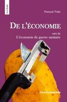 Couverture du livre « De l'économie ; l'économie de guerre sanitaire » de Francois Vatin aux éditions Laborintus
