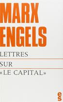 Couverture du livre « Lettres sur le capital » de Karl Marx et Friedrich Engels aux éditions Editions Sociales