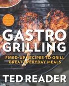 Couverture du livre « Gastro Grilling » de Ted Reader aux éditions Penguin Group Us