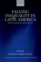 Couverture du livre « Falling Inequality in Latin America: Policy Changes and Lessons » de Giovanni Andrea Cornia aux éditions Oup Oxford