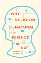 Couverture du livre « Why Religion is Natural and Science is Not » de Mccauley Robert N aux éditions Oxford University Press Usa