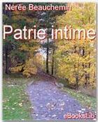 Couverture du livre « Patrie intime » de Charles-Neree Beauchemin aux éditions Ebookslib