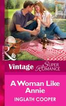 Couverture du livre « A Woman Like Annie (Mills & Boon Vintage Superromance) (Hometown U.S.A » de Inglath Cooper aux éditions Mills & Boon Series