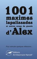 Couverture du livre « 1001 d'Alex : maximes, lapalissades et autres coups de gueule » de Alex De Kyburg aux éditions Lulu