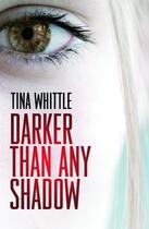 Couverture du livre « Darker Than Any Shadow » de Whittle Tina aux éditions Head Of Zeus