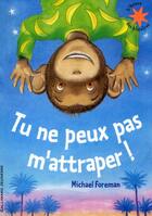 Couverture du livre « Tu ne peux pas m'attraper ! » de Michael Foreman aux éditions Gallimard-jeunesse