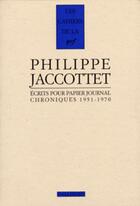 Couverture du livre « Les cahiers de la nrf ecrits pour papier journal chroniques 1951-1970 » de Philippe Jaccottet aux éditions Gallimard