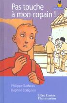 Couverture du livre « Pas touche a mon copain ! » de Philippe Barbeau aux éditions Pere Castor