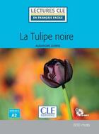 Couverture du livre « La tulipe noire ; niveau 2 ; A2 (218e édition) » de Alexandre Dumas et Collectif aux éditions Cle International