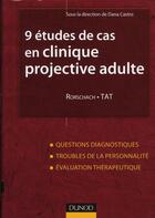 Couverture du livre « 9 études de cas en clinique projective adulte » de Dana Castro aux éditions Dunod