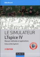 Couverture du livre « Le simulateur LTSpice IV ; manuel, méthodes et applications (2e édition) » de Gilles Brocard aux éditions Dunod