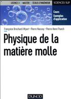 Couverture du livre « Physique de la matière molle » de Francoise Brochard-Wyart et Pierre-Henri Puech et Pierre Nassoy aux éditions Dunod