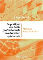 Couverture du livre « La pratique des écrits professionnels en éducation spécialisée : Méthode et cas concrets (2e édition) » de Joseph Rouzel aux éditions Dunod
