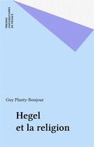 Couverture du livre « Hegel et la religion » de Planty-Bonjour Guy aux éditions Puf