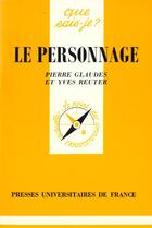 Couverture du livre « Le personnage » de Yves Reuter et Pierre Glaudes aux éditions Que Sais-je ?