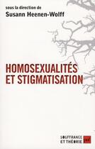 Couverture du livre « Homosexualité et stigmatisation ; bisexualité, homosexualité, homoparentalité ; nouvelle approche » de Susann Heenen-Wolff aux éditions Puf