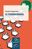 Couverture du livre « Le crowdfunding » de Cecile Palusinski aux éditions Que Sais-je ?