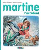 Couverture du livre « Martine Tome 46 : l'accident » de Delahaye Gilbert et Marlier Marcel aux éditions Casterman Jeunesse