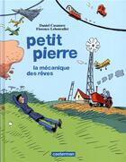 Couverture du livre « Petit Pierre, la mécanique des rêves » de Daniel Casanave et Florence Lebonvallet aux éditions Casterman