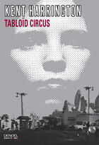 Couverture du livre « Tabloïd circus » de Kent Harrington aux éditions Denoel