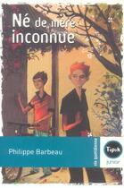 Couverture du livre « Né de mère inconnue » de Philippe Barbeau aux éditions Magnard