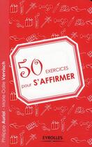 Couverture du livre « 50 exercices pour s'affirmer » de Auriol/Vervisch aux éditions Organisation