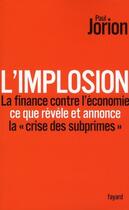 Couverture du livre « L'implosion ; la finance contre l'économie : ce que révèle et annonce la 