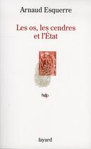 Couverture du livre « Les os, les cendres et l'Etat » de Arnaud Esquerre aux éditions Fayard