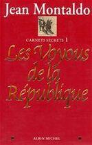 Couverture du livre « Les voyous de la republique - carnets secrets 1 » de Montaldo Jean aux éditions Albin Michel