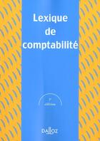 Couverture du livre « Lexique De Comptabilite ; 5e Edition » de Pierre Lassegue et Alexandre Baetche aux éditions Dalloz