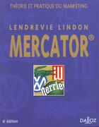 Couverture du livre « Le Mercator ; Theorie Et Pratique Du Marketing ; 6e Edition » de Jacques Lendrevie et Denis Lindon aux éditions Dalloz