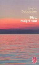 Couverture du livre « Dieu, malgré tout » de Jacques Duquesne aux éditions Le Livre De Poche