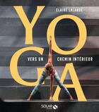 Couverture du livre « Yoga ; vers un chemin interieur » de Claire Lalande et Kerim Knight aux éditions Solar