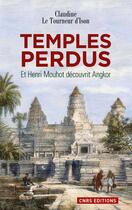 Couverture du livre « Temples perdus ; et Henri Mouhot découvrit Angkor » de Claudine Le Tourneur D'Ison aux éditions Cnrs
