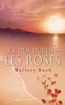 Couverture du livre « Ce que durent les roses » de Mallory Rush aux éditions Harlequin