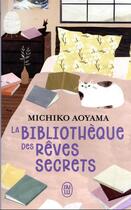 Couverture du livre « La bibliothèque des rêves secrets » de Aoyama Michiko aux éditions J'ai Lu