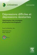 Couverture du livre « Dépressions difficiles et dépressions résistantes » de Alain Gerard et David Gourion aux éditions Elsevier-masson