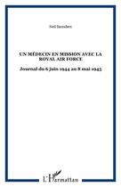 Couverture du livre « Un médecin en mission avec la royal air force : journal (6 juin 1944 au 8 mai 1945) » de Neil Saunders aux éditions Editions L'harmattan