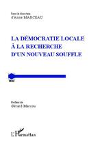 Couverture du livre « La démocratie locale à la recherche d'un nouveau souffle » de Anne Marceau aux éditions Editions L'harmattan