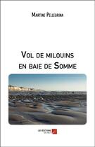 Couverture du livre « Vol de milouins en baie de Somme » de Martine Pellegrina aux éditions Editions Du Net