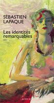 Couverture du livre « Les identités remarquables » de Sebastien Lapaque aux éditions Actes Sud