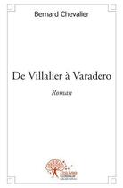 Couverture du livre « De villalier a varadero - roman » de Bernard Chevalier aux éditions Edilivre