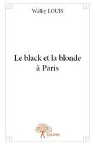 Couverture du livre « Le black et la blonde a paris » de Louis Walky aux éditions Edilivre